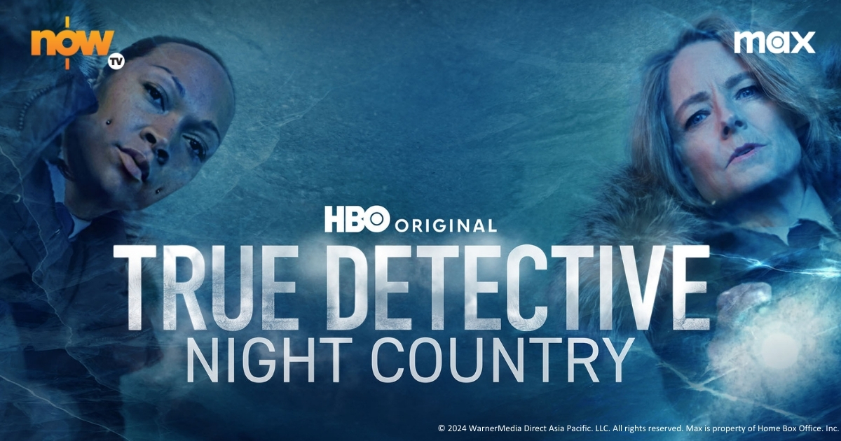 Now TV - Max - HBO Original - True Detective Night Country